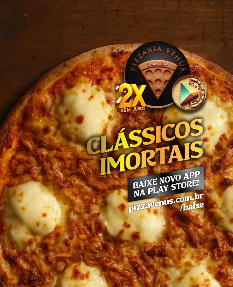 Pizza Vênus — 🍕✨ CLáSSICOS IMORTAIS ✨🍕