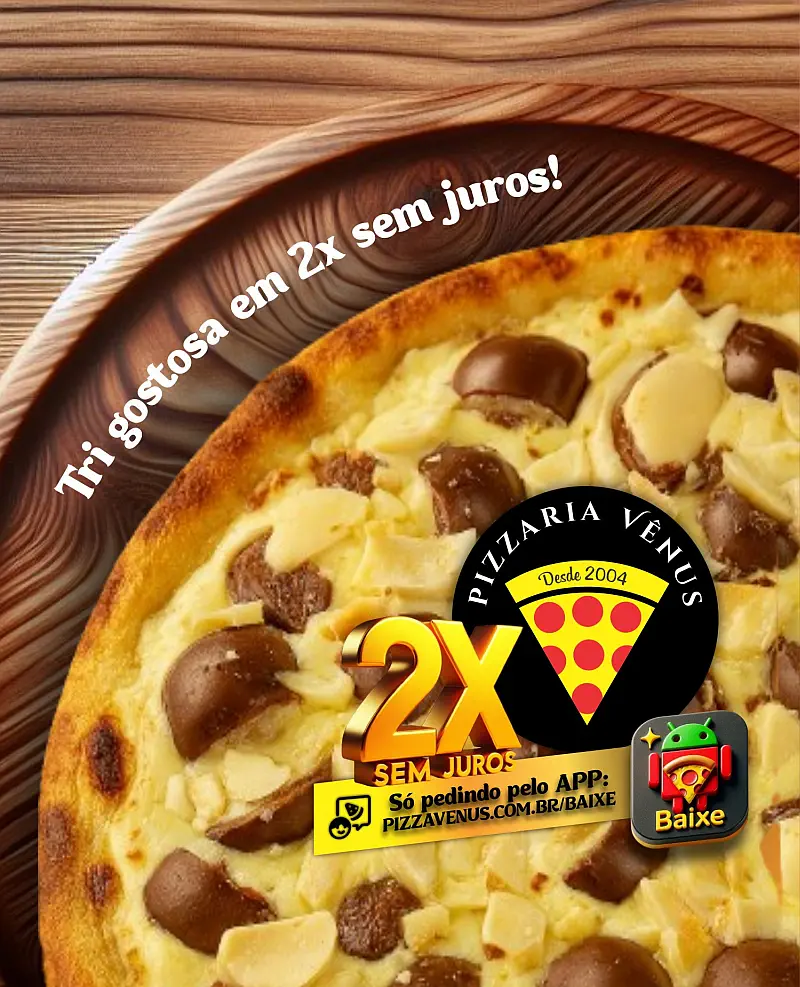 Pizza Vênus — 🍫😍 TRI GOSTOSA EM 2X SEM