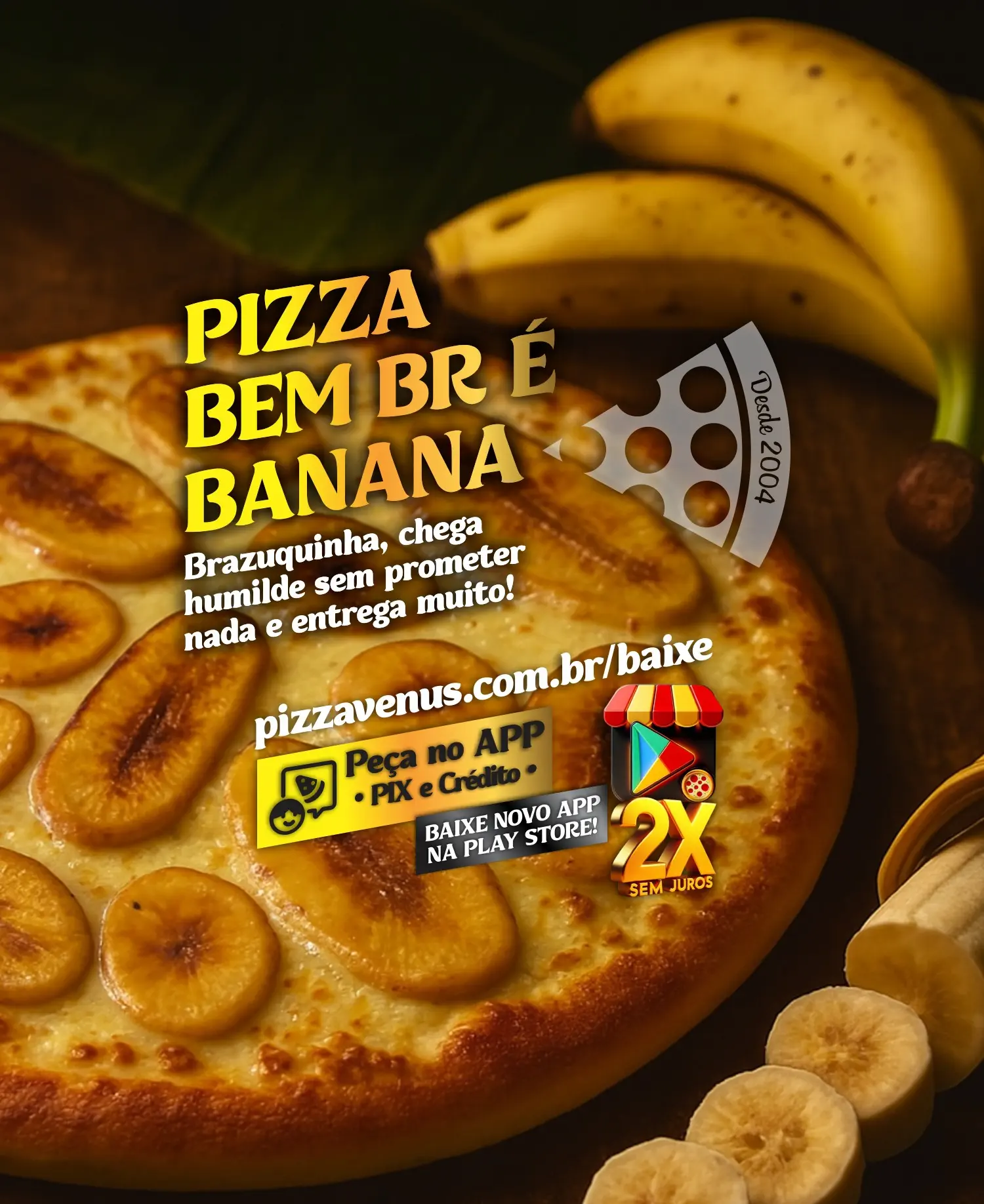 Pizza Vênus — 🍌🔥 PIZZA BEM BR É BANANA