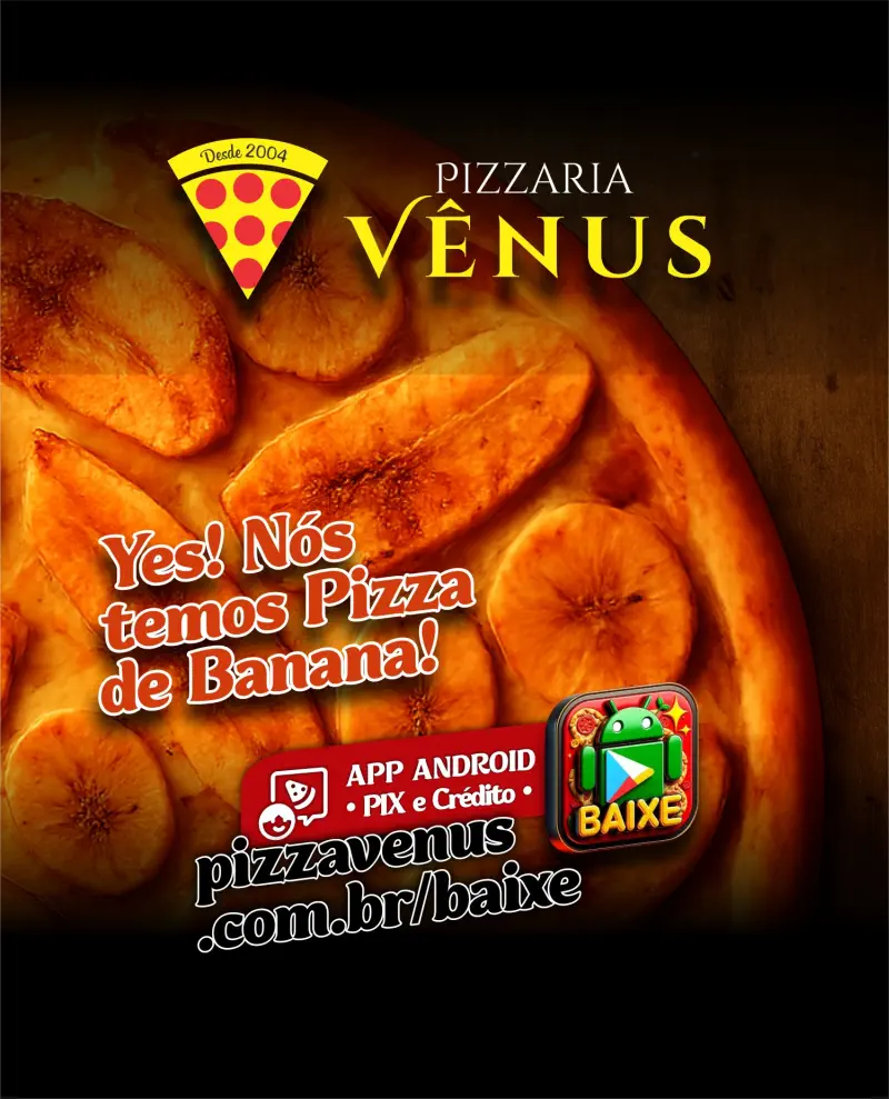 Pizza Vênus — 🍌🍕 YES! NóS TEMOS PIZZA DE