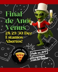 🎆🍕 Final de Ano Vênus 🍕🎆 28/29/30 de Dezembro – ESTAMOS ABERTOS!